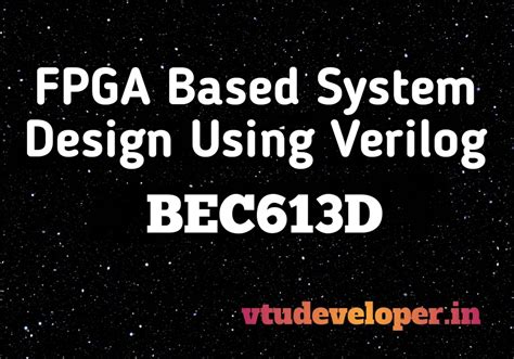 vtudeveloper ->> FPGA Based System Design Using Verilog - BEC613D