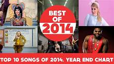 the best song 2014 top 10 best songs of 2014 year end chart 2014 the best song 2014 top 10 best songs of 2014 year end chart 2014