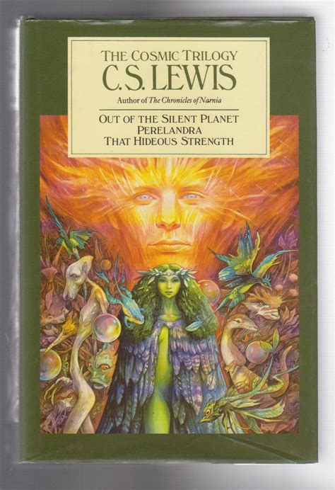 THE COSMIC TRILOGY. Out of the Silent Planet. Perelandra. That Hideous ...