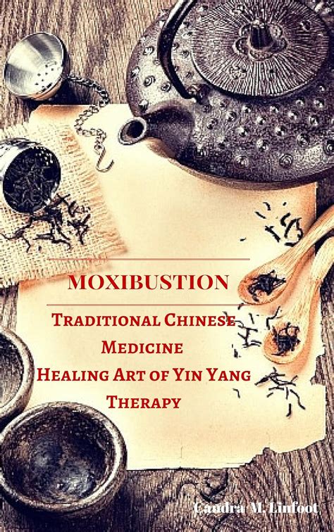 Moxibustion Traditional Chinese Medicine Healing Art of Yin Yang ...