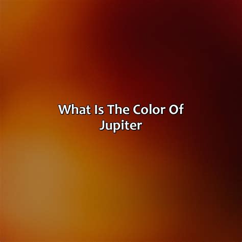 What Is The Color Of Jupiter - colorscombo.com