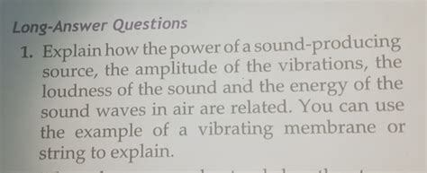 Long-Answer Questions Explain how the power of a sound-producing source,