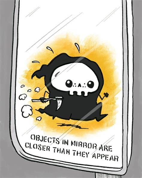 Objects in Mirror Are Closer Than They Appear - Funny Lil' Reaper Print ...