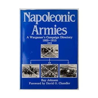 Napoleonic Armies: Wargamer's Campaign Directory, 1805-15 : Johnson ...