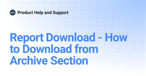 Report Download - How to Download from Archive Section | Product Help ...
