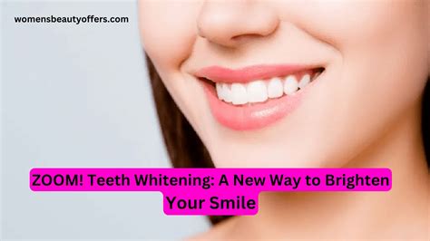 ZOOM! Teeth Whitening: A New Way to Brighten Your Smile