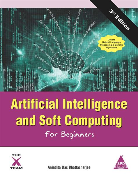 Buy Artificial Intelligence and Soft Computing for Beginners, Third ...