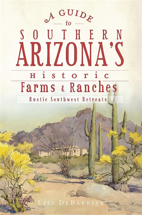 A Guide to Southern Arizona's Historic Farms & Ranches: Rustic ...