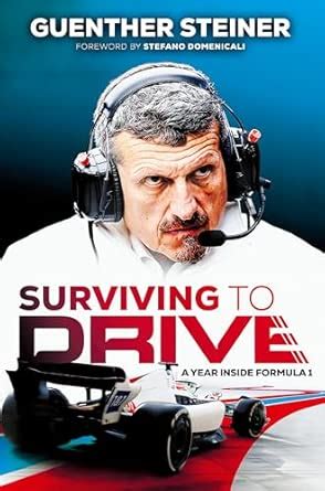 Surviving to Drive: A Year Inside Formula 1: An F1 Book : Steiner ...
