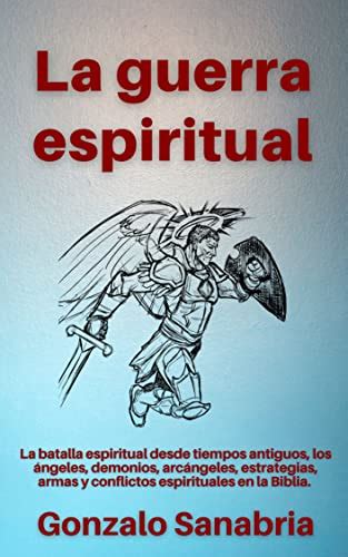 La guerra espiritual : La batalla espiritual desde tiempos antiguos ...