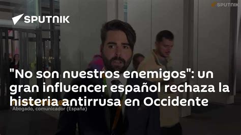 "No son nuestros enemigos": un gran influencer español rechaza la ...