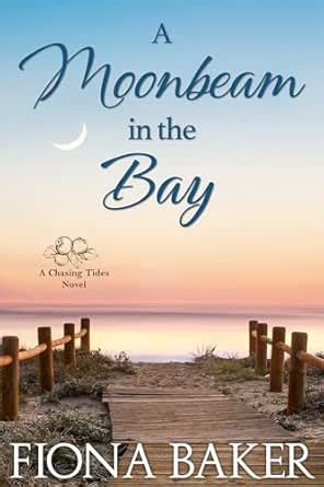 A Moonbeam in the Bay (Chasing Tides Book 5) eBook : Baker, Fiona ...