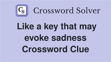 Like a key that may evoke sadness - Crossword Clue Answers - Crossword ...