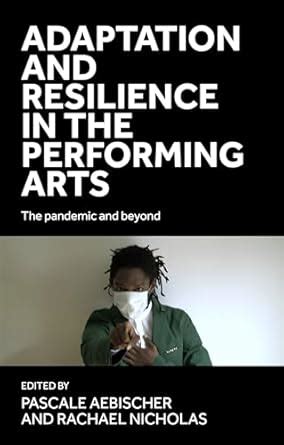 Buy Adaptation and Resilience in the Performing Arts: The Pandemic and ...