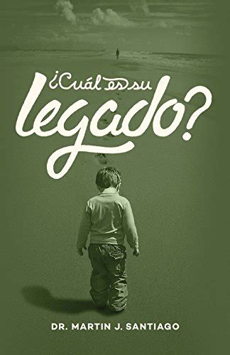 Cual Es Su Legado? (Spanish Edition) eBook : Santiago, Dr. Martin J ...