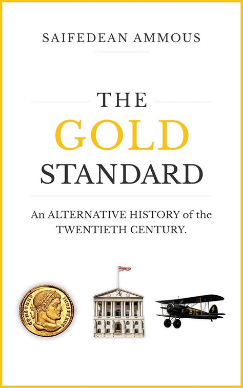 The Gold Standard: An Alternative History of the Twentieth Century ...