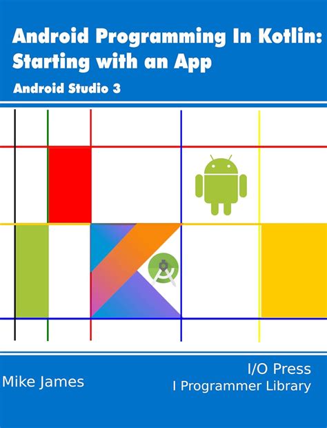 Android Programming in Kotlin: Starting With An App eBook : James, Mike ...