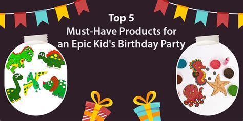 Top 5 Must-Have Products for an Epic Kid's Birthday Party – Awesome ...