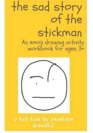 The Sad Story of the Stickman: An emoji activity workbook for ages 3 ...