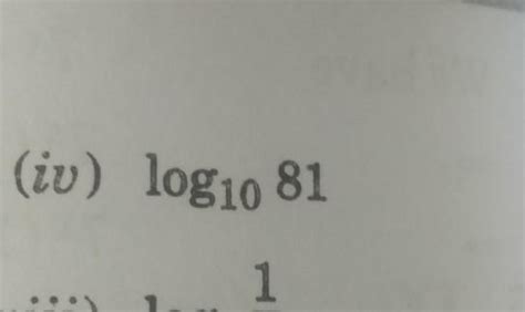 if log 2=0.30103 and log 3= 0.47712 find the value of log 81 base 10 ...