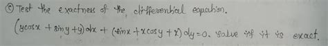 Qu) Test the exactness of the differential equation : (ycosx + siny+y ...