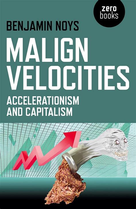Malign Velocities - Accelerationism and Capitalism: Innovation ...