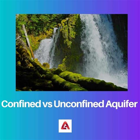 Confined vs Unconfined Aquifer: Difference and Comparison