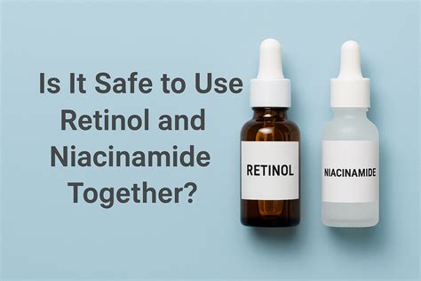 Can You Use Retinol With Niacinamide