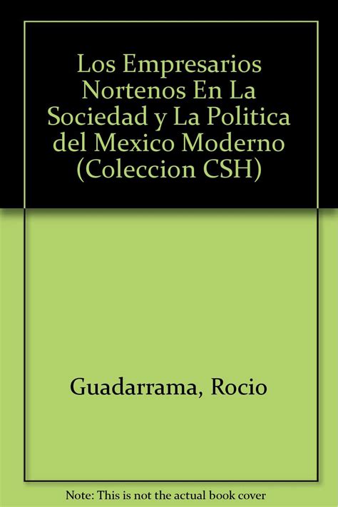Buy Los empresarios nortenos en la sociedad y la politica del Mexico ...