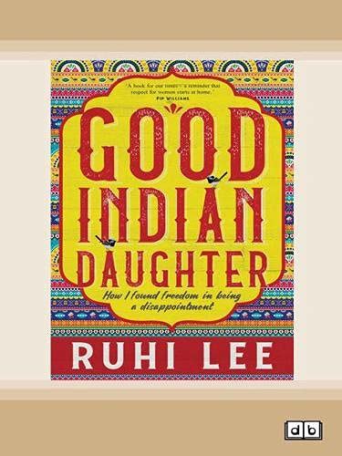 Buy Good Indian Daughter: How I found freedom in being a disappointment ...