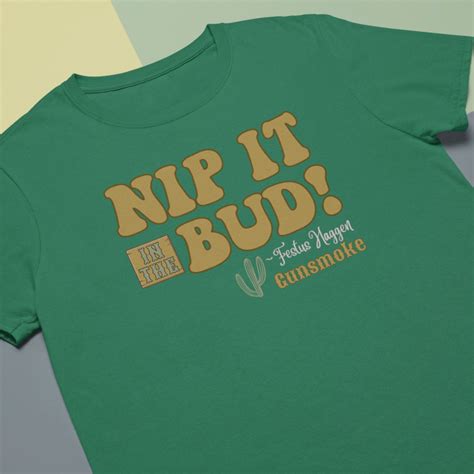 Nip It in the Bud, T-shirt - Etsy