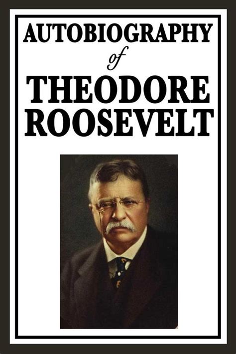 Theodore Roosevelt An Autobiography