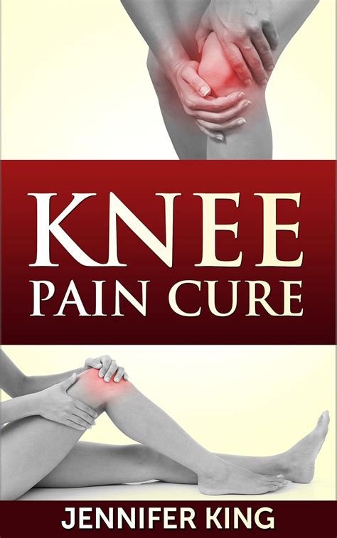 Knee Pain Cure: Tips To Cure And Prevent Knee Pain Naturally. (Simple ...