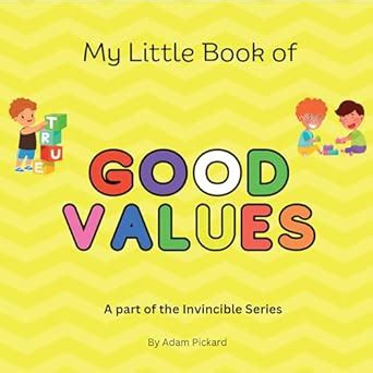 My Little Book Of GOOD VALUES: A part of the Invincible Series eBook ...