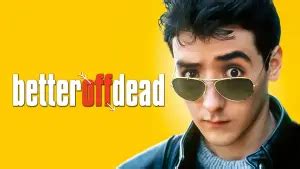 Better Off Dead... - posters, covers, wallpapers