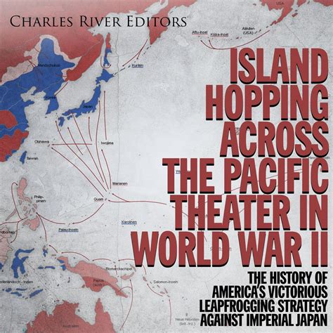 Island Hopping across the Pacific Theater in World War II: The History ...