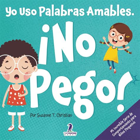 Yo Uso Palabras Amables. No Pego!: Un Libro para Nios Pequeos con ...