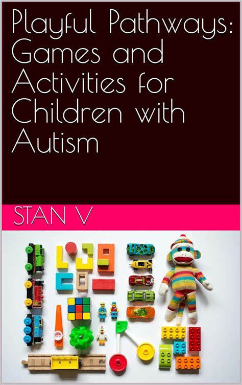 Playful Pathways: Games and Activities for Children with Autism eBook ...