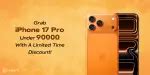 Grab iPhone 17 Pro Under 90000 With A Limited Time Discount! | Cashify Blog