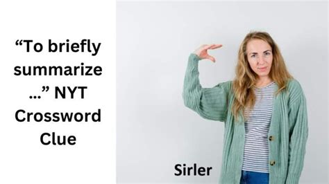 To Briefly Summarize NYT: Puzzle Clues 2 Ans with 5-12 Letters