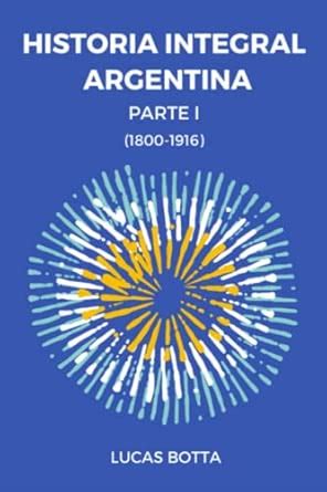 Buy Historia Integral Argentina: Parte I (1800-1916) Book Online at Low ...