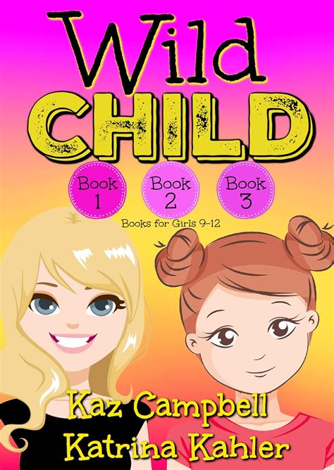 WILD CHILD - Books 1, 2 and 3: Books for Girls 9-12 eBook : Kahler ...