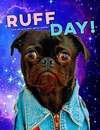 Ruff Day Cute Dog Pug Space Galaxy Journal: Perfect Gift for Pug Lovers ...