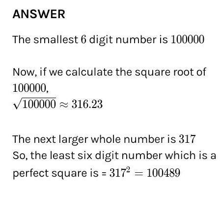 Find the smallest number of 6-digits which is a perfect square. Find ...