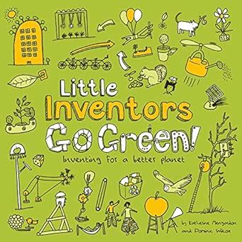 Little Inventors Go Green!: Inventing for a better planet : Wilcox ...