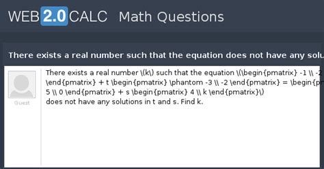 View question - There exists a real number such that the equation does ...