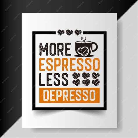 Premium Vector | More espresso less depresso coffee quotes poster design