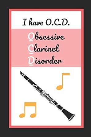 Buy I Have O.C.D. (Obsessive Clarinet Disorder): Clarinet Notebook ...