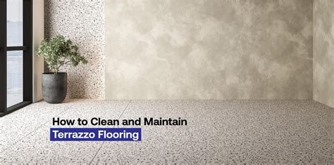 How to Clean and Maintain Terrazzo Flooring? | Decora