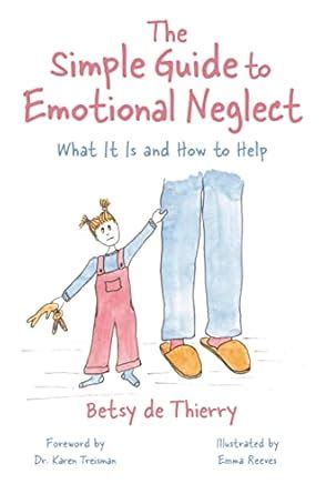 The Simple Guide to Emotional Neglect: What It Is and How to Help ...